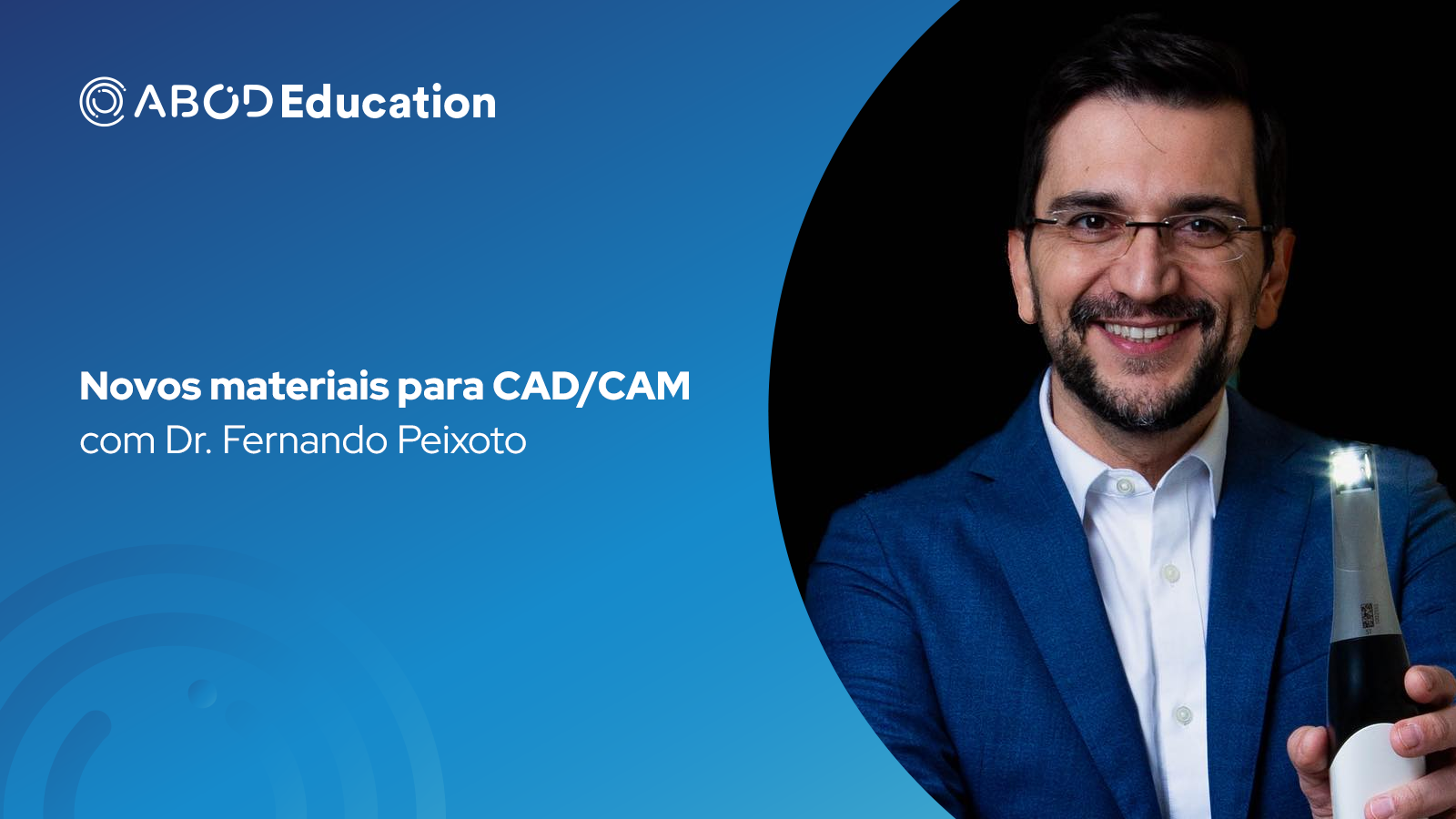 Novos materiais para CAD/CAM | Dr. Fernando Peixoto