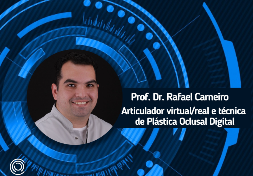 Articulador virtual/real e técnica de Plástica Oclusal Digital | Dr. Rafael Carneiro