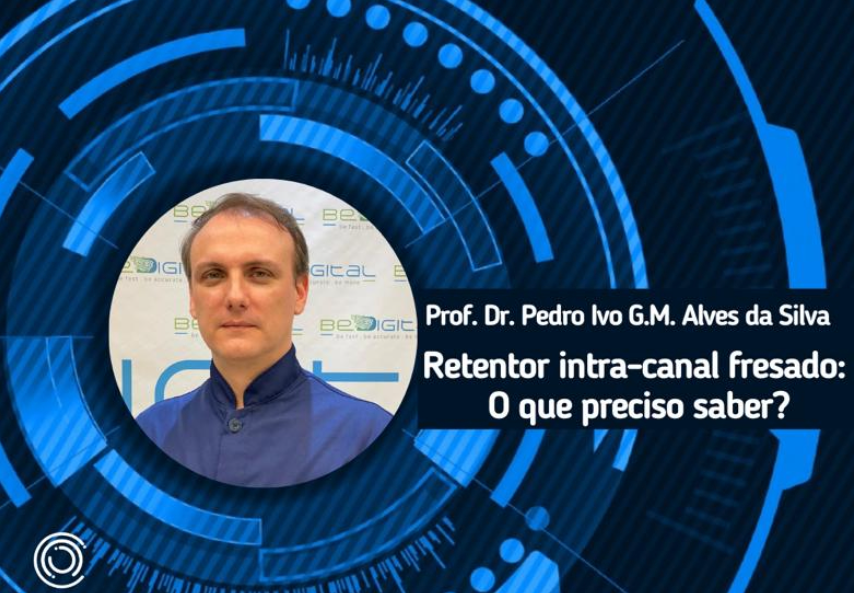 Retentor Intra-Canal Fresado: O que preciso saber? | Dr. Pedro Ivo Gualberto
