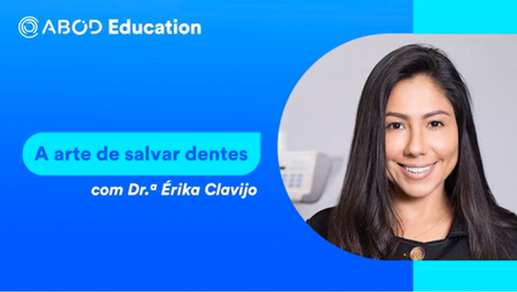 A arte de salvar dentes  | Dra. Érika Clavijo