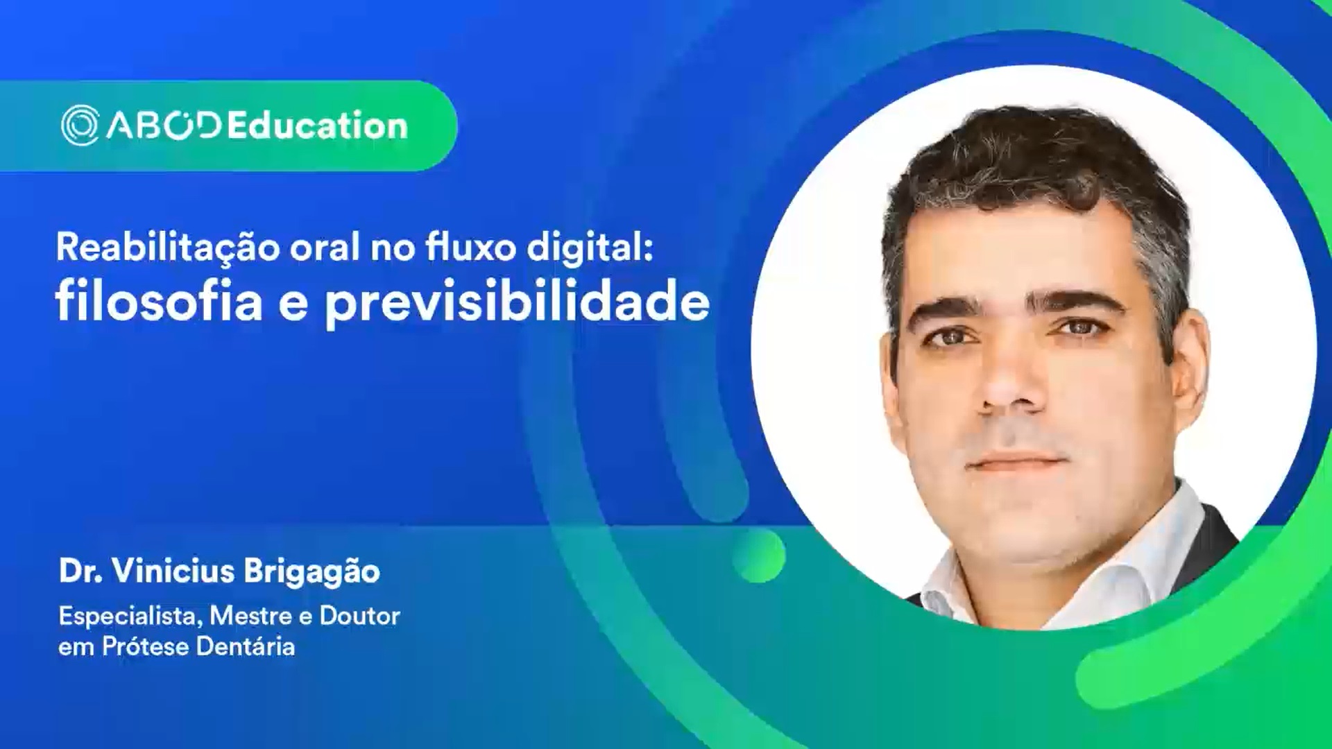 Reabilitação oral no fluxo digital: filosofia e previsibilidade | Dr. Vinicius Brigagão